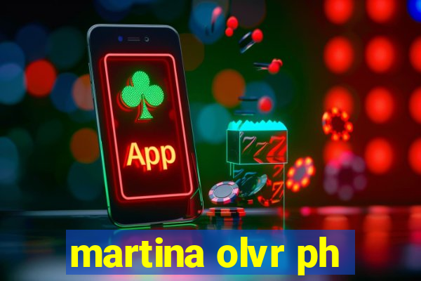 martina olvr ph